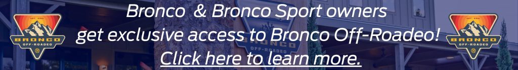 Bronco Owners Get Exclusive Access To Bronco Off Roadeo! Click Here To Learn More. (2)