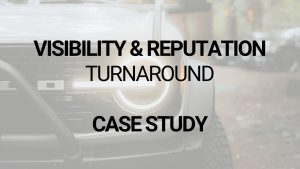 Visibility And Reputation Turnaround