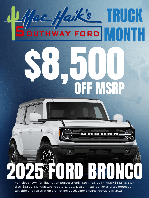 2025 Ford Bronco with 8,500 dollars off MSRP during Truck Month at Mac Haik Southway Ford